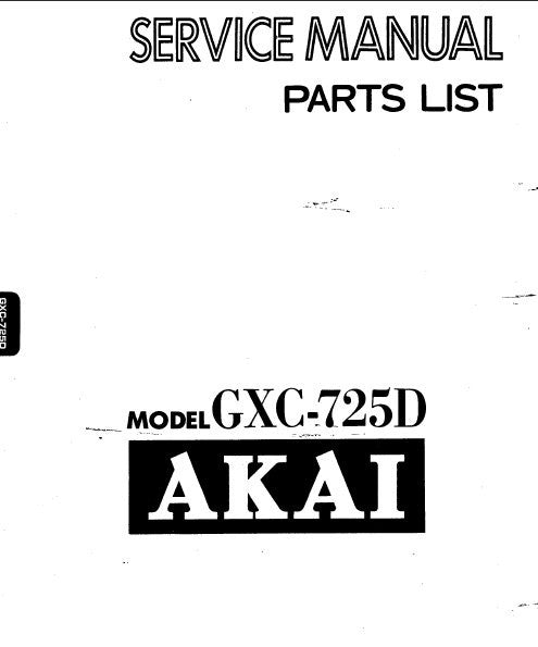 AKAI GXC-725D STEREO CASSETTE TAPE DECK SERVICE MANUAL INC SCHEM DIAG PCBS AND PARTS LIST 42 PAGES ENG