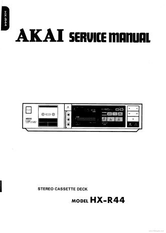 AKAI HX-R44 AUTO REVERSE STEREO CASSETTE TAPE DECK SERVICE MANUAL INC BLK DIAGS SCHEMS PCBS AND PARTS LIST 44 PAGES ENG