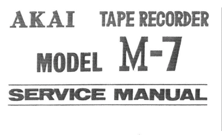 AKAI M-7 REEL TO REEL 4 TRACK STEREO TAPE RECORDER SERVICE MANUAL INC SCHEMS CONN DIAG AND TRSHOOT GUIDE 19 PAGES ENG