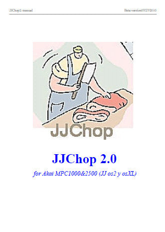 AKAI MPC1000 MPC2500 JJ CHOP 2.0 JJ OS2 y OSXL MANUAL 16 PAGES ENG