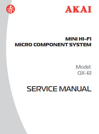 AKAI QX-61 MINI HIFI MICRO COMPONENT SYSTEM SERVICE MANUAL INC BLK DIAG WIRING DIAG SCHEM DIAG PCB'S AND PARTS LIST 48 PAGES ENG