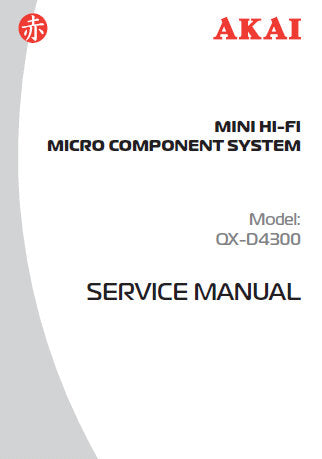 AKAI QX-D4300 MINI HIFI MICRO COMPONENT SYSTEM SERVICE MANUAL INC WIRING DIAG SCHEM DIAGS PCB'S AND PARTS LIST 25 PAGES ENG
