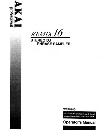 AKAI REMIX 16 STEREO DJ PHRASE SAMPLER OPERATOR'S MANUAL INC CONN DIAG 64 PAGES ENG