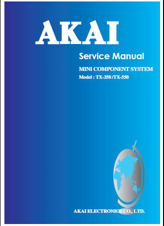 AKAI TX-350 TX-550 MINI COMPONENT SYSTEM SERVICE MANUAL INC BLK DIAG WIRING DIAG SCHEM DIAGS PCB'S AND PARTS LIST 41 PAGES ENG