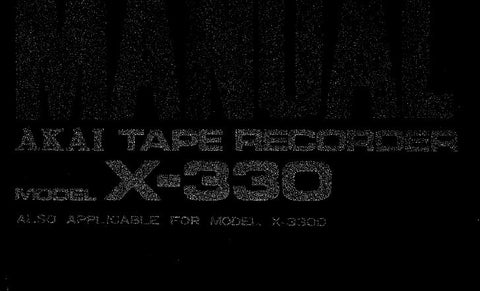 AKAI X-33O X-330D STEREO REEL TO REEL TAPE RECORDER SERVICE MANUAL INC BLK DIAGS SCHEM DIAGS AND PCB'S 32 PAGES ENG