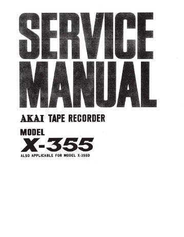 AKAI X-355 X-355D CROSS FIELD HEAD REEL TO REEL STEREO TAPE RECORDER SERVICE MANUAL INC CONN DIAG TRSHOOT GUIDE BLK DIAGS SCHEM DIAGS PCB'S AND PARTS LIST 45 PAGES ENG