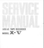 AKAI X-V STEREO REEL TO REEL TAPE RECORDER SERVICE MANUAL INC TRSHOOT GUIDE BLK DIAGS SCHEM DIAG PCB'S AND PARTS LIST 45 PAGES ENG