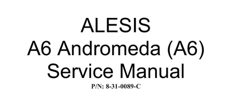 ALESIS A6 ANDROMEDA SYNTHEZIZER SERVICE MANUAL INC REPAIR PROCEDURES TRSHOOT GUIDE AND BOM PCB FILES 37 PAGES ENG