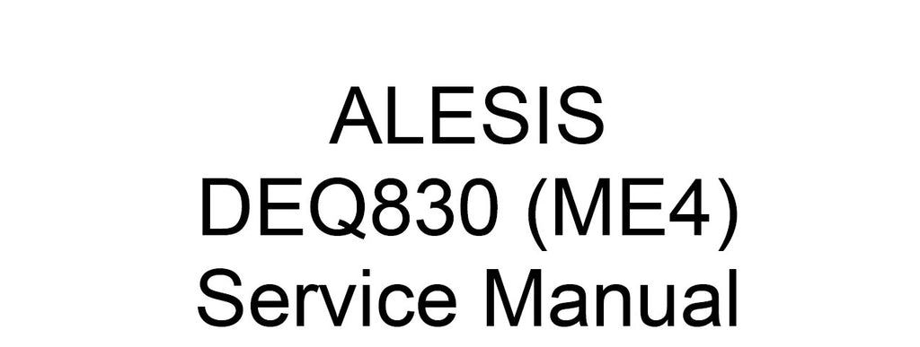 ALESIS DEQ830 (ME4) EQUALIZER SERVICE MANUAL INC PCBS SCHEM DIAGS AND PARTS LIST 79 PAGES ENG