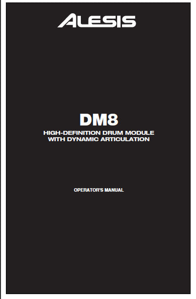 ALESIS DM8 HIGH-DEFINITION DRUM MODULE WITH DYNAMIC ARTICULATION OPERATOR'S MANUAL 48 PAGES ENG