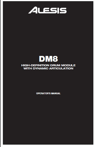 ALESIS DM8 HIGH-DEFINITION DRUM MODULE WITH DYNAMIC ARTICULATION OPERATOR'S MANUAL 48 PAGES ENG