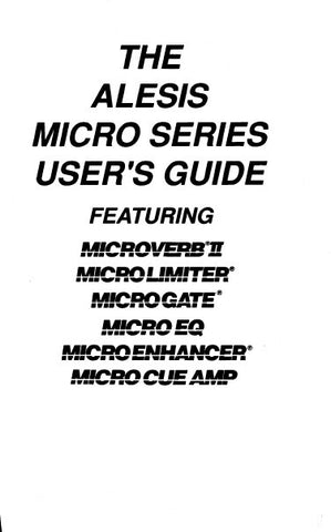 ALESIS MICRO SERIES USER'S GUIDE FEATURING MICROVERB II MICROLIMITER MICROGATE MICRO EQ MICROENHANCER MICRO CUE AMP 70 PAGES ENG