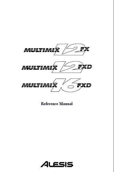 ALESIS MULTI MIX 12 FX MULTI MIX 12 FXD MULTI MIX 16 FXD MIXER REFERENCE MANUAL 47 PAGES ENG