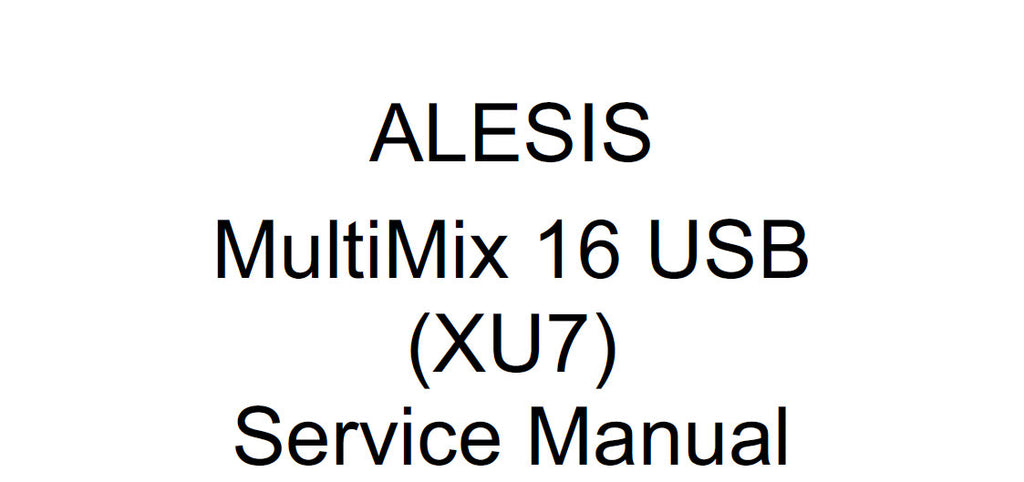 ALESIS MULTIMIX MM-16 USB XU7 PROFESSIONAL MIXER SERVICE MANUAL INC PCBS SCHEM DIAGS AND PARTS LIST 29 PAGES ENG