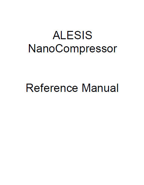 ALESIS NANOCOMPRESSOR DYNAMICS PROCESSOR REFERENCE MANUAL 30 PAGES ENG