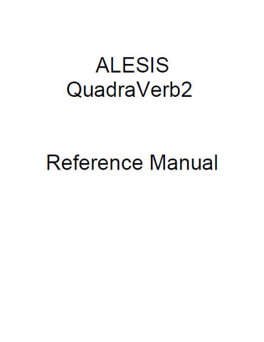 ALESIS QUADRAVERB 2 SIMULTANEOUS EFFECTS PROCESSOR REFERENCE MANUAL 103 PAGES ENG