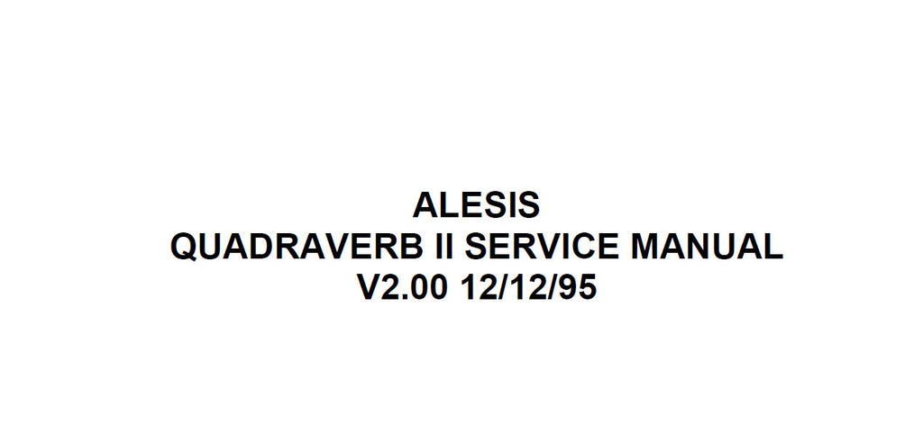 ALESIS QUADRAVERB II DIGITAL REVERB SERVICE MANUAL INC BLK DIAG PCBS SCHEM DIAGS AND PARTS LIST 82 PAGES ENG