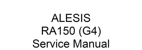 ALESIS RA150 (G4) POWER AMPLIFIER SERVICE MANUAL INC PCBS SCHEM DIAGS AND PARTS LIST 29 PAGES ENG