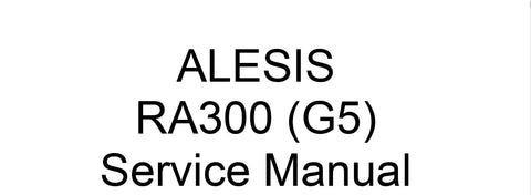 ALESIS RA300 (G5) POWER AMPLIFIER SERVICE MANUAL INC PCBS SCHEM DIAGS AND PARTS LIST 29 PAGES ENG