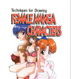 ART TECHNIQUES FOR DRAWING FEMALE MANGA CHARACTERS 127 PAGES IN ENGLISH