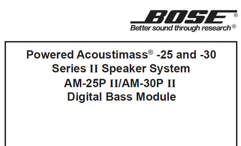 BOSE AM-25P SERIES II AM-30P SERIES II DIGITAL BASS MODULE POWERED ACOUSTIMASS 25 AND 30 SERIES II SPEAKER SYSTEM SERVICE MANUAL INC BLK DIAG SIGNAL FLOW DIAG INT CIRCS DIAG AND PARTS LIST 53 PAGES ENG