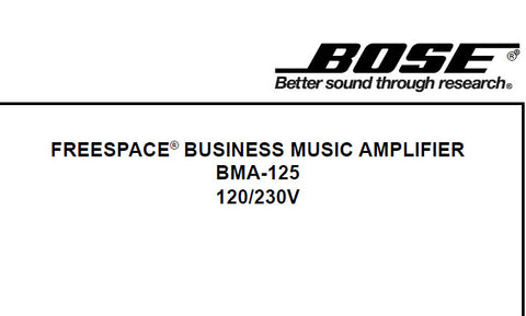 BOSE BMA-125 FREESPACE BUSINES MUSIC AMPLIFIER SERVICE MANUAL INC SCHEM DIAGS PCB'S WIRING DIAGS AND PARTS LIST 49 PAGES ENG