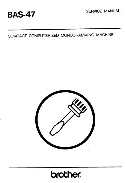 BROTHER BAS-47 COMPACT COMPUTERIZED MONOGRAMMING MACHINE INC TRSHOOT GUIDE AND BLK DIAG SERVICE MANUAL BOOK 82 PAGES ENG