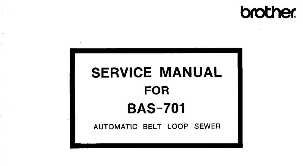 BROTHER BAS-701 AUTOMATIC BELT LOOP SEWER SEWING MACHINE SERVICE MANUAL BOOK ENGLISH INC BLK DIAG 157 PAGES ENG