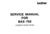 BROTHER BAS-750 AUTOMATIC POCKET SETTER SEWING MACHINE SERVICE MANUAL BOOK ENGLISH INC TRSHOOT GUIDE AND BLK DIAG 205 PAGES ENG