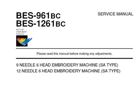 BROTHER BES-961BC BES-1261BC 9 NEEDLE 12 NEEDLE SIX HEAD EMBROIDERY MACHINE SERVICE MANUAL BOOK ENGLISH INC TRSHOOT GUIDE AND BLK DIAGS 208 PAGES ENG