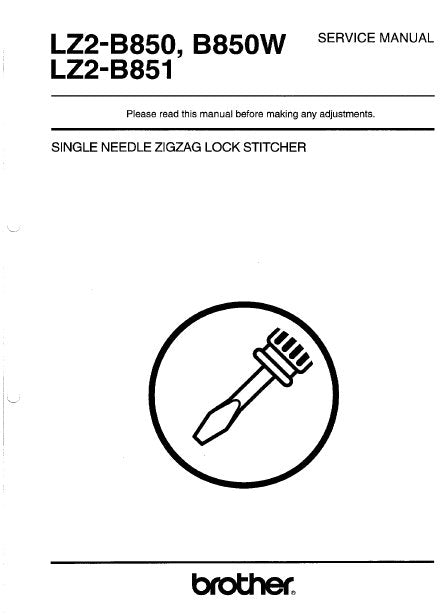 BROTHER LZ2-B850 LZ2-B850W LZ2-B851 SEWING MACHINE SERVICE MANUAL BOOK INC TRSHOOT GUIDE 41 PAGES ENG