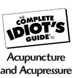 COMPLETE IDIOT'S GUIDE TO ACUPUNCTURE AND ACUPRESSURE 313 PAGES IN ENGLISH