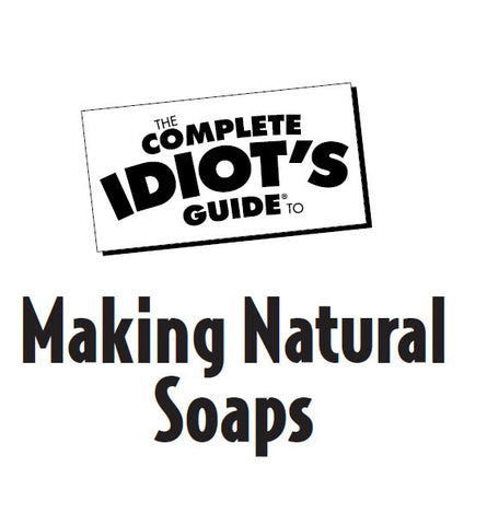 COMPLETE IDIOT'S GUIDE TO MAKING NATURAL SOAPS 211 PAGES IN ENGLISH