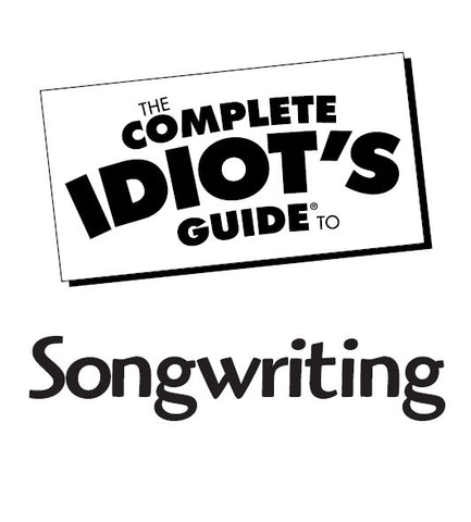 COMPLETE IDIOT'S GUIDE TO SONGWRITING 358 PAGES IN ENGLISH