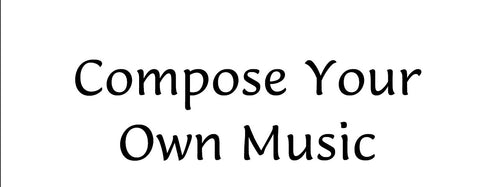 COMPOSE YOUR OWN MUSIC 12 PAGES IN ENGLISH