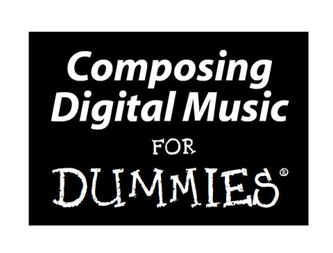 COMPOSING DIGITAL MUSIC FOR DUMMIES BOOK 386 PAGES IN ENGLISH