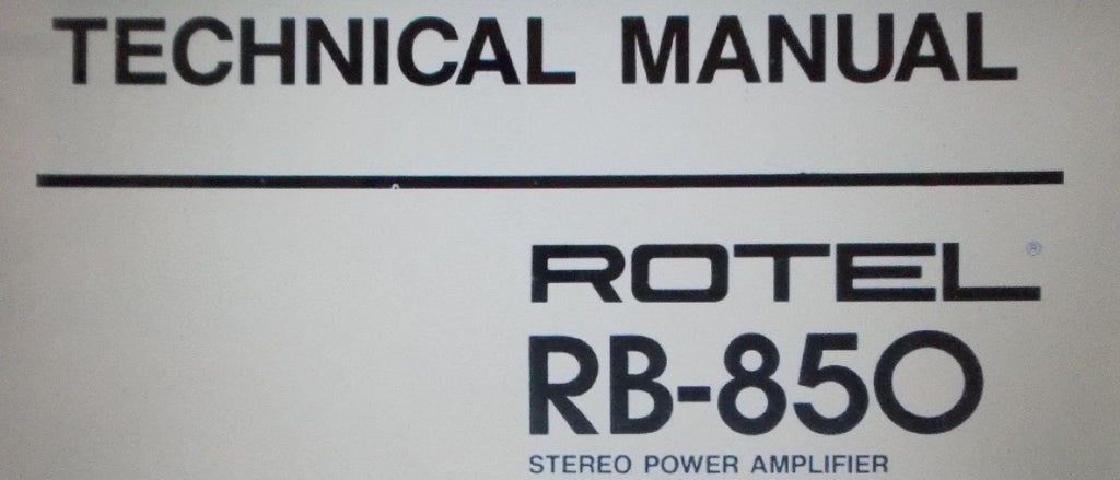 ROTEL RB-850 STEREO POWER AMP TECHNICAL MANUAL INC WIRING DIAG SCHEM DIAG AND PARTS LIST 6 PAGES ENG