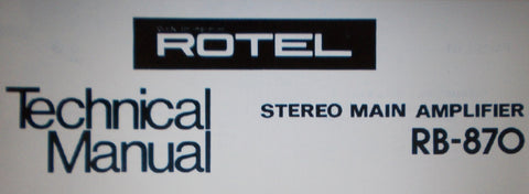 ROTEL RB-870 STEREO POWER AMP TECHNICAL MANUAL INC WIRING DIAG BLK DIAG SCHEM DIAG PCBS AND PARTS LIST 6 PAGES ENG