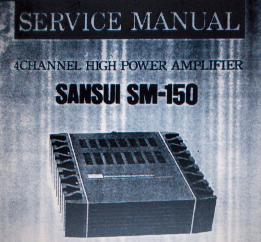 SANSUI SM-150 4 CHANNEL HIGH POWER AMP SERVICE MANUAL INC BLK DIAGS SCHEMS PCBS AND PARTS LIST 12 PAGES ENG