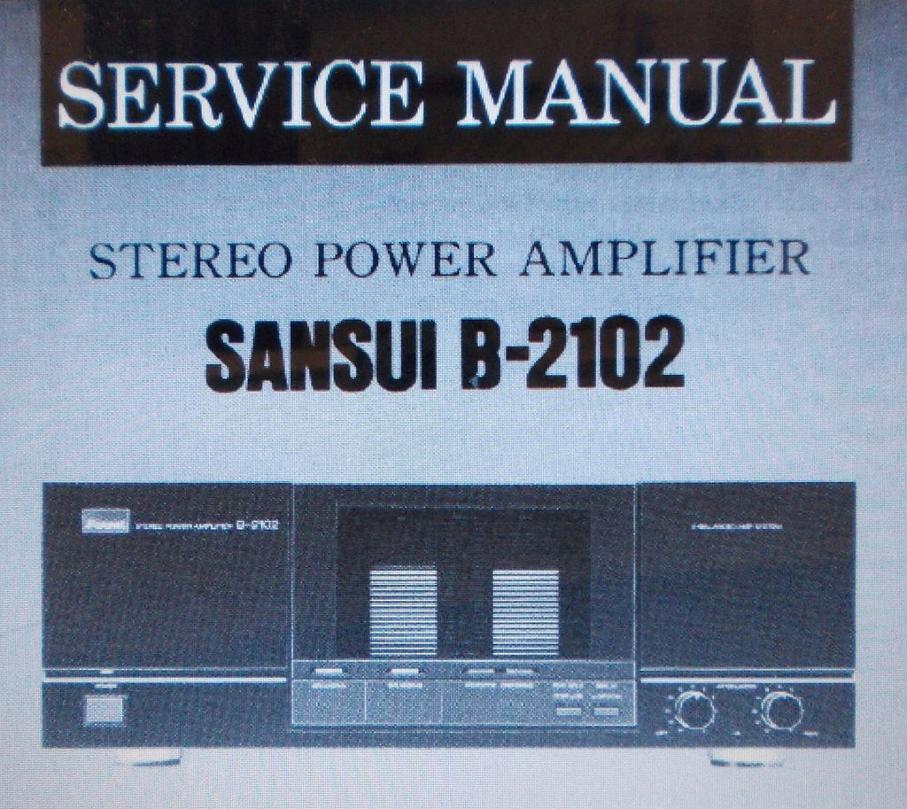 SANSUI B-2102 STEREO POWER AMP SERVICE MANUAL INC BLK DIAG SCHEMS AND PCBS WITH NAMED PARTS 10 PAGES ENG
