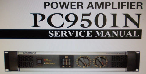 YAMAHA PC9501N STEREO POWER AMP SERVICE MANUAL INC BLK DIAG WIRING DIAG SCHEMS PCBS AND PARTS LIST 72 PAGES ENG