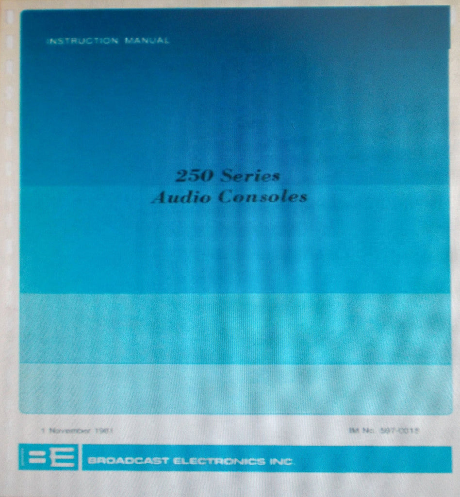 BROADCAST ELECTRONICS 250 SERIES AUDIO CONSOLE INSTALLATION OPERATION AND MAINTENANCE INSTRUCTION MANUAL INC BLK DIAGS SCHEMS PCBS AND PARTS LIST 98 PAGES ENG 1981
