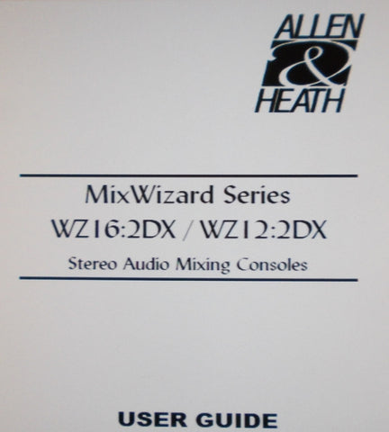 ALLEN AND HEATH WZ16 2DX WZ12 2DX MIX WIZARD SERIES STEREO AUDIO MIXING CONSOLES USER GUIDE 28 PAGES ENG