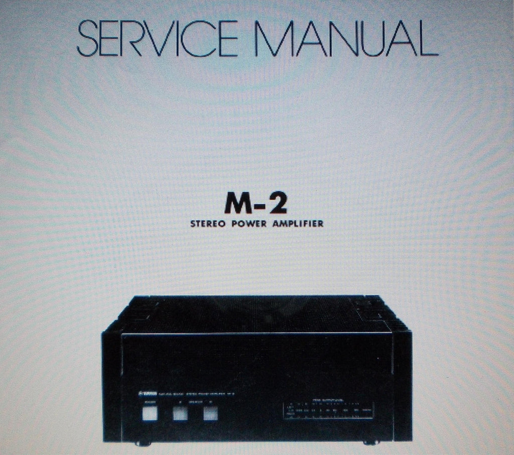 YAMAHA M-2 STEREO POWER AMP SERVICE MANUAL INC BLK DIAG WIRING DIAG SCHEM DIAG AND PARTS LIST 26 PAGES ENG
