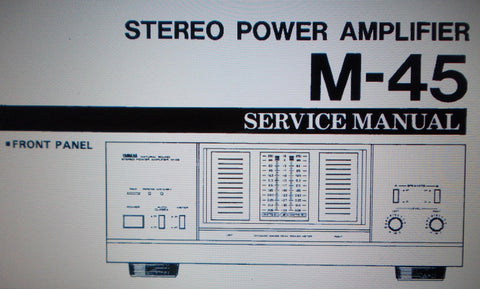 YAMAHA M-45 STEREO POWER AMP SERVICE MANUAL INC BLK DIAGS WIRING DIAG SCHEM DIAG PCBS AND PARTS LIST 20 PAGES ENG