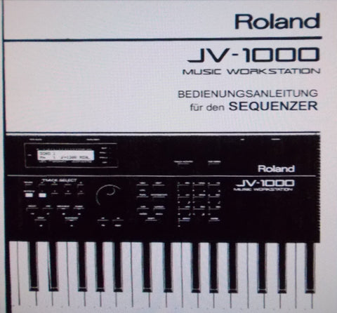 ROLAND JV-1000 MUSIC WORKSTATION BEDIENUNGSANLEITUNG FUR DEN SEQUENZER INC CONN DIAGS UND FEHLERMELDUNGEN 202 PAGES DEUT