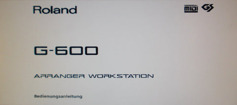 ROLAND G-600 ARRANGER WORKSTATION BEDIENUNGSANLEITUNG 218 PAGES DEUT