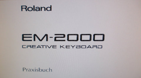 ROLAND EM-2000 ARRANGER WORKSTATION CREATIVE KEYBOARD 64 VOICE POLYPHONY PRAXISBUCH 112 PAGES DEUT