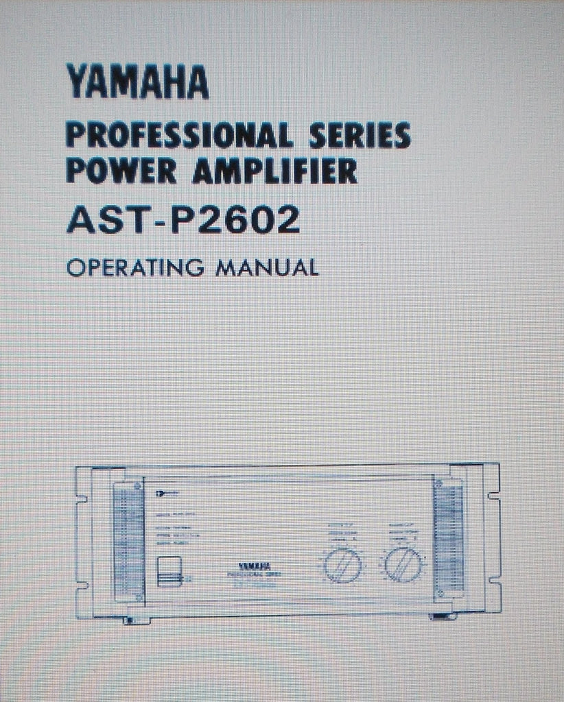 YAMAHA AST-P2602 PRO SERIES STEREO POWER AMP OPERATING MANUAL INC CONN DIAGS AND BLK DIAG 9 PAGES ENG