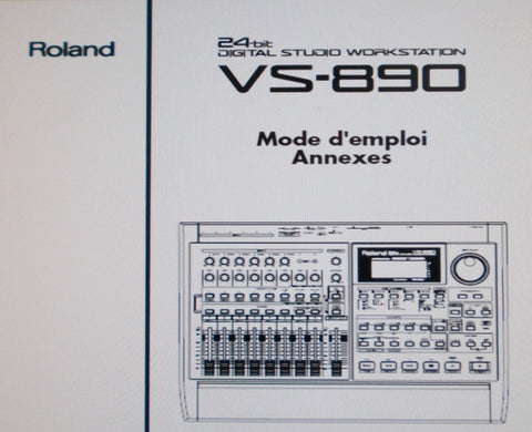 ROLAND VS-890 DIGITAL STUDIO WORKSTATION MODE D'EMPLOI ET ANNEXES INC SYNOPTIQUE DES SECTIONS DE MIXAGE 356 PAGES FRANC